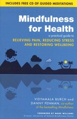 Mindfulness for Health: A practical guide to relieving pain, reducing stress and restoring wellbeing kaina ir informacija | Saviugdos knygos | pigu.lt