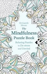 Mindfulness Puzzle Book: Relaxing Puzzles to De-stress and Unwind цена и информация | Книги о питании и здоровом образе жизни | pigu.lt