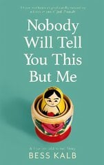 Nobody Will Tell You This But Me: A True as told to me Story: 'I loved this book more than I can say' Nigella Lawson kaina ir informacija | Biografijos, autobiografijos, memuarai | pigu.lt