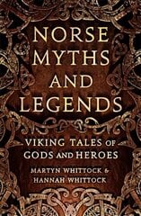 Norse Myths and Legends: Viking tales of gods and heroes kaina ir informacija | Dvasinės knygos | pigu.lt