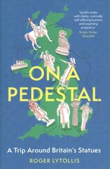 On a Pedestal: A Trip around Britain's Statues цена и информация | Исторические книги | pigu.lt