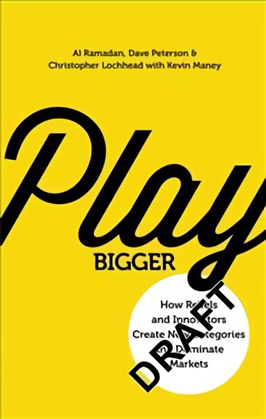 Play Bigger: How Rebels and Innovators Create New Categories and Dominate Markets цена и информация | Ekonomikos knygos | pigu.lt