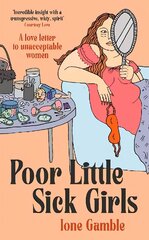 Poor Little Sick Girls: A love letter to unacceptable women kaina ir informacija | Biografijos, autobiografijos, memuarai | pigu.lt