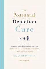 Postnatal Depletion Cure: A Complete Guide to Rebuilding Your Health and Reclaiming Your Energy for Mothers of Newborns, Toddlers and Young Children kaina ir informacija | Saviugdos knygos | pigu.lt