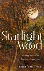 Starlight Wood: Walking back to the Romantic Countryside kaina ir informacija | Biografijos, autobiografijos, memuarai | pigu.lt