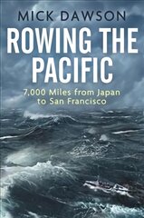 Rowing the Pacific: 7,000 Miles from Japan to San Francisco цена и информация | Биографии, автобиогафии, мемуары | pigu.lt