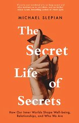 Secret Life Of Secrets: How Our Inner Worlds Shape Well-being, Relationships, and Who We Are цена и информация | Самоучители | pigu.lt