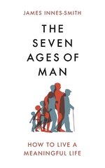 Seven Ages of Man: How to Live a Meaningful Life kaina ir informacija | Socialinių mokslų knygos | pigu.lt