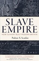 Slave Empire: How Slavery Built Modern Britain kaina ir informacija | Istorinės knygos | pigu.lt