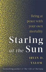 Staring At The Sun: Being at peace with your own mortality kaina ir informacija | Saviugdos knygos | pigu.lt