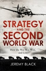 Strategy and the Second World War: How the War was Won, and Lost kaina ir informacija | Istorinės knygos | pigu.lt