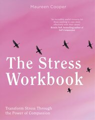 Stress Workbook: Transform Stress Through the Power of Compassion kaina ir informacija | Saviugdos knygos | pigu.lt