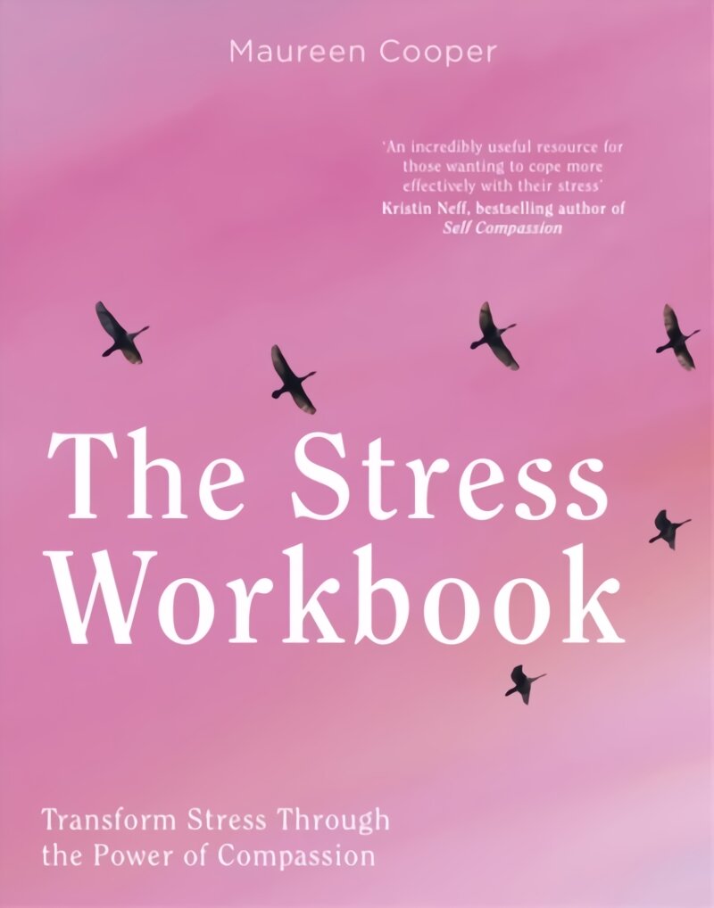 Stress Workbook: Transform Stress Through the Power of Compassion цена и информация | Saviugdos knygos | pigu.lt