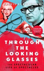 Through The Looking Glasses: 'Exuberant...glasses changed the world' Sunday Times kaina ir informacija | Socialinių mokslų knygos | pigu.lt