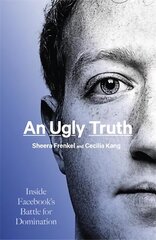 Ugly Truth: Inside Facebook's Battle for Domination цена и информация | Книги по экономике | pigu.lt