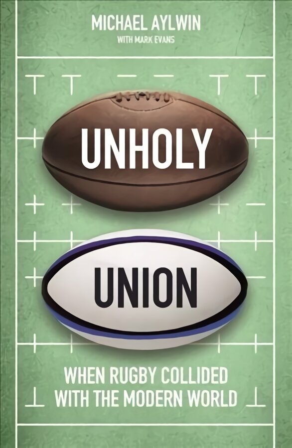 Unholy Union: When Rugby Collided with the Modern World kaina ir informacija | Knygos apie sveiką gyvenseną ir mitybą | pigu.lt