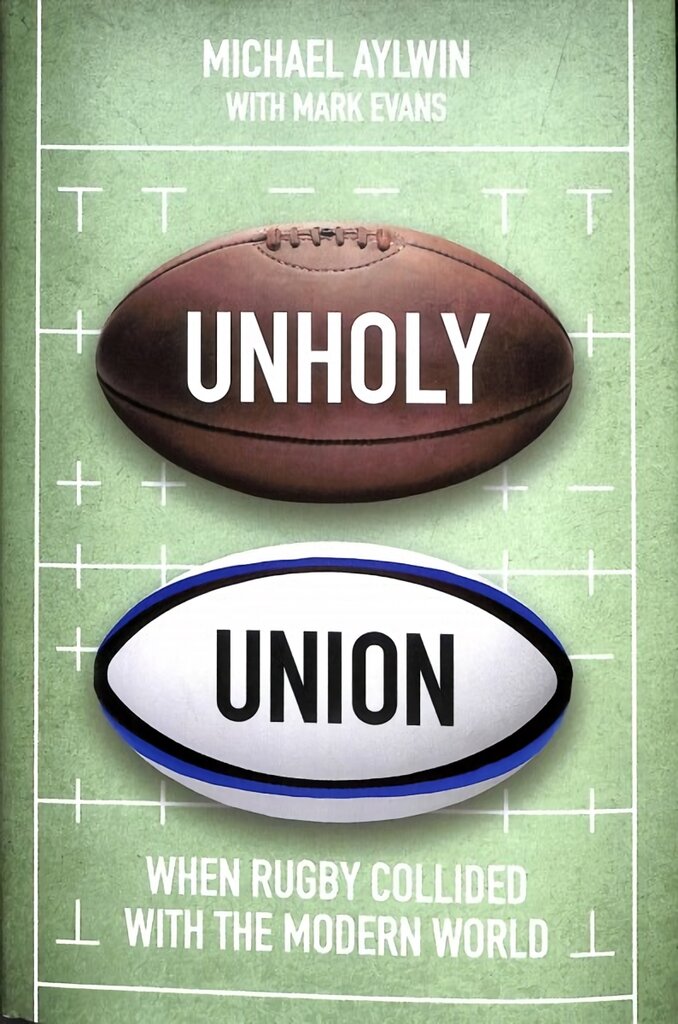 Unholy Union: When Rugby Collided with the Modern World kaina ir informacija | Knygos apie sveiką gyvenseną ir mitybą | pigu.lt