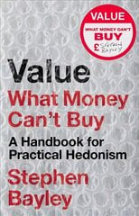 Value: What Money Can't Buy: A Handbook for Practical Hedonism kaina ir informacija | Istorinės knygos | pigu.lt