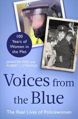 Voices from the Blue: The Real Lives of Policewomen (100 Years of Women in the Met) цена и информация | Биографии, автобиогафии, мемуары | pigu.lt