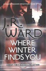 Where Winter Finds You: a Black Dagger Brotherhood novel kaina ir informacija | Fantastinės, mistinės knygos | pigu.lt