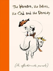 Woman, the Mink, the Cod and the Donkey: An affectionate parody kaina ir informacija | Saviugdos knygos | pigu.lt