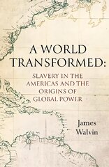 A World Transformed: Slavery in the Americas and the Origins of Global Power kaina ir informacija | Istorinės knygos | pigu.lt