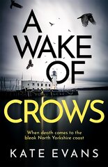 Wake of Crows: The first in a completely thrilling new police procedural series set in Scarborough цена и информация | Фантастика, фэнтези | pigu.lt