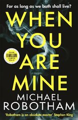 When You Are Mine: The No.1 bestselling thriller from the master of suspense цена и информация | Фантастика, фэнтези | pigu.lt