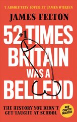 52 Times Britain was a Bellend: The History You Didn't Get Taught At School kaina ir informacija | Istorinės knygos | pigu.lt