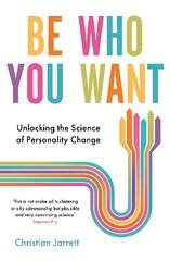 Be Who You Want: Unlocking the Science of Personality Change цена и информация | Книги по социальным наукам | pigu.lt