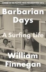 Barbarian Days: A Surfing Life kaina ir informacija | Biografijos, autobiografijos, memuarai | pigu.lt