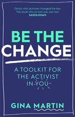 Be The Change: A Toolkit for the Activist in You kaina ir informacija | Socialinių mokslų knygos | pigu.lt