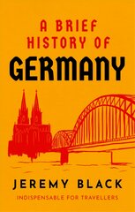 Brief History of Germany: Indispensable for Travellers цена и информация | Исторические книги | pigu.lt