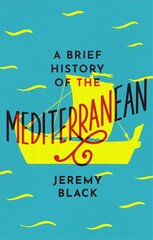 Brief History of the Mediterranean: Indispensable for Travellers цена и информация | Исторические книги | pigu.lt