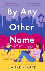 By Any Other Name: the perfect heartwarming, New York-set, enemies to lovers romcom kaina ir informacija | Fantastinės, mistinės knygos | pigu.lt