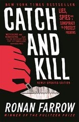 Catch and Kill: Lies, Spies and a Conspiracy to Protect Predators цена и информация | Биографии, автобиографии, мемуары | pigu.lt