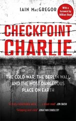 Checkpoint Charlie: The Cold War, the Berlin Wall and the Most Dangerous Place on Earth kaina ir informacija | Istorinės knygos | pigu.lt