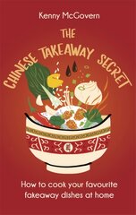 Chinese Takeaway Secret: How to Cook Your Favourite Fakeaway Dishes at Home kaina ir informacija | Receptų knygos | pigu.lt