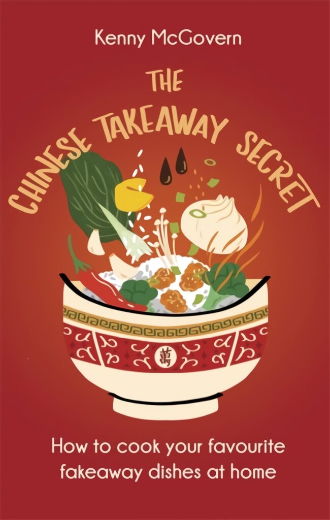 Chinese Takeaway Secret: How to Cook Your Favourite Fakeaway Dishes at Home kaina ir informacija | Receptų knygos | pigu.lt