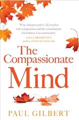 Compassionate Mind: A New Approach to Life's Challenges цена и информация | Самоучители | pigu.lt