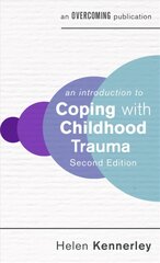 An Introduction to Coping with Childhood Trauma, 2nd Edition kaina ir informacija | Socialinių mokslų knygos | pigu.lt