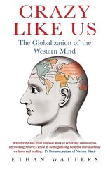 Crazy Like Us: The Globalization of the Western Mind цена и информация | Книги по социальным наукам | pigu.lt