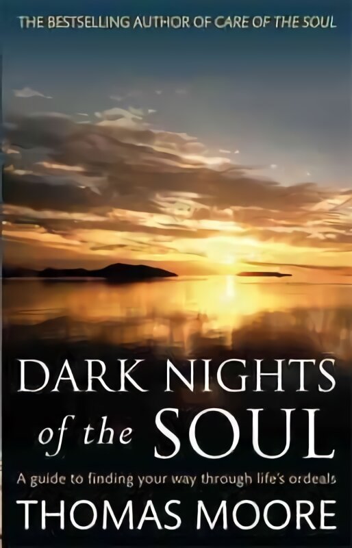 Dark Nights Of The Soul: A guide to finding your way through life's ordeals Digital original цена и информация | Saviugdos knygos | pigu.lt