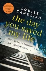 Day You Saved My Life: The addictive pageturner from the Sunday Times bestselling author of OUR   HOUSE and THOSE PEOPLE Digital original цена и информация | Фантастика, фэнтези | pigu.lt