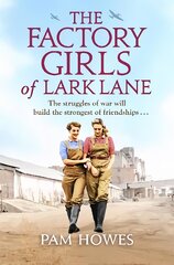 Factory Girls of Lark Lane: A heartbreaking World War 2 historical novel of loss and love цена и информация | Фантастика, фэнтези | pigu.lt