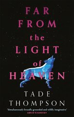 Far from the Light of Heaven: A triumphant return to science fiction from the Arthur C. Clarke Award-winning author kaina ir informacija | Fantastinės, mistinės knygos | pigu.lt