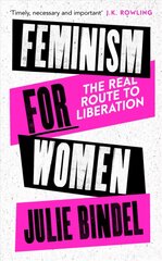 Feminism for Women: The Real Route to Liberation цена и информация | Книги по социальным наукам | pigu.lt