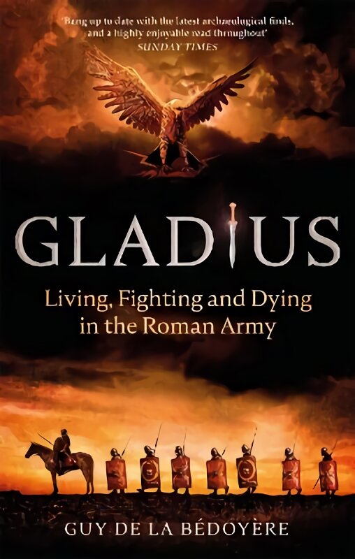 Gladius: Living, Fighting and Dying in the Roman Army kaina ir informacija | Istorinės knygos | pigu.lt