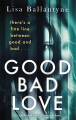 Good Bad Love: From the Richard & Judy Book Club bestselling author of The Guilty One цена и информация | Фантастика, фэнтези | pigu.lt