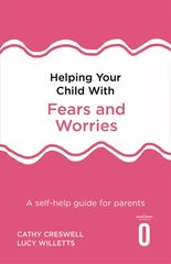 Helping Your Child with Fears and Worries 2nd Edition: A self-help guide for parents 2nd Revised edition цена и информация | Самоучители | pigu.lt